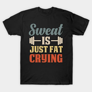 Sweat Is Just Fat Crying Funny Workout Words Humor Fitness / Colored Vintage Design T-Shirt